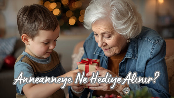 Anneanneye Ne Hediye Alınır? - Hediye Kutusu