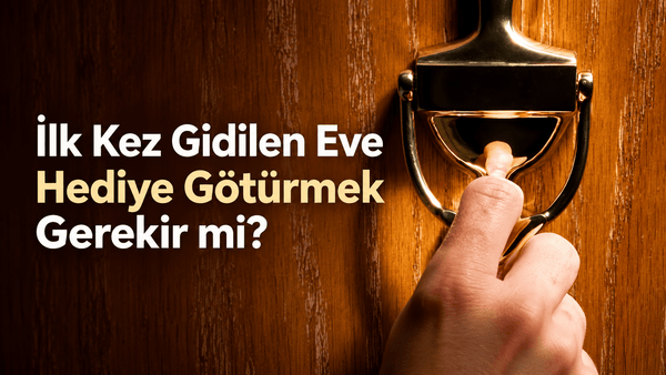 İlk Kez Gidilen Eve Hediye Götürmek Gerekir mi? - Hediye Kutusu