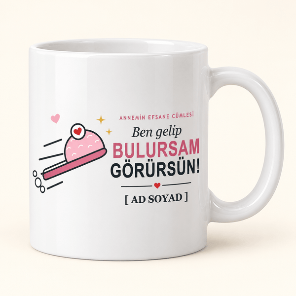 Ben Gelip Bulursam Görürsün - İsimli Anne Kupası - Hediye Kutusu