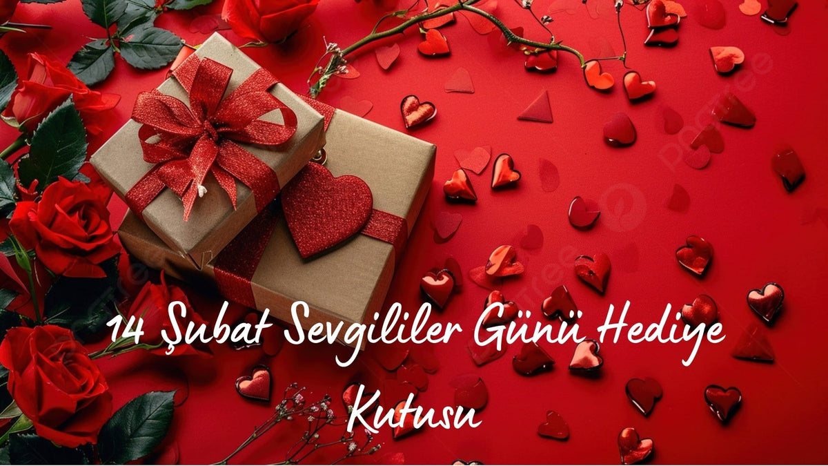 14 Şubat Sevgililer Günü Hediye Kutusu - Hediye Kutusu