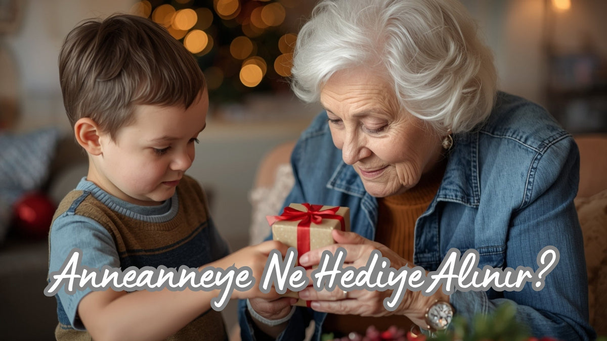 Anneanneye Ne Hediye Alınır? - Hediye Kutusu