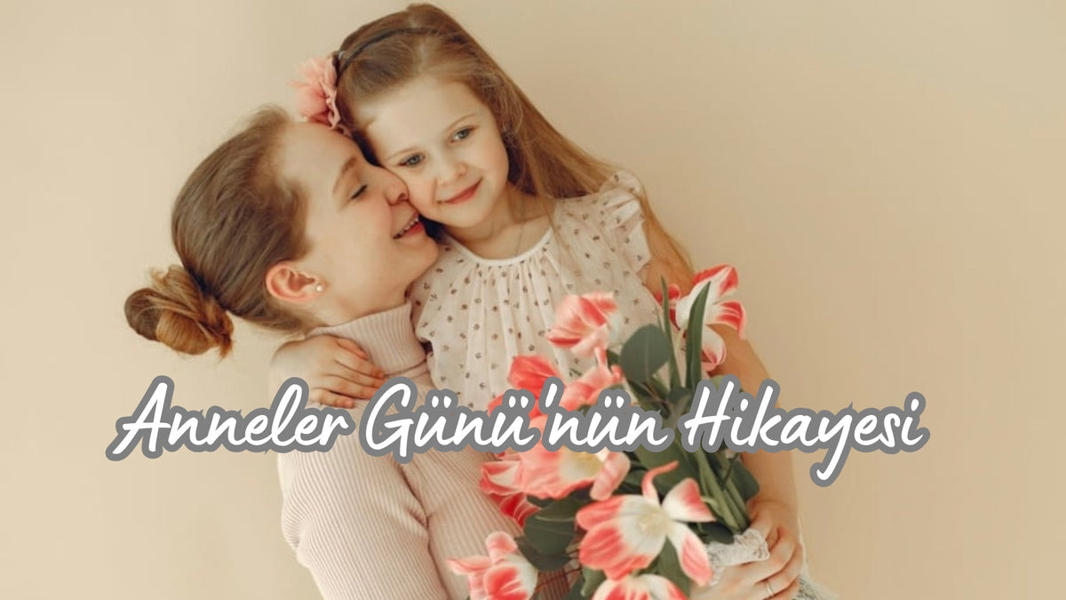 Anneler Günü'nün Hikayesi Nedir? - Hediye Kutusu
