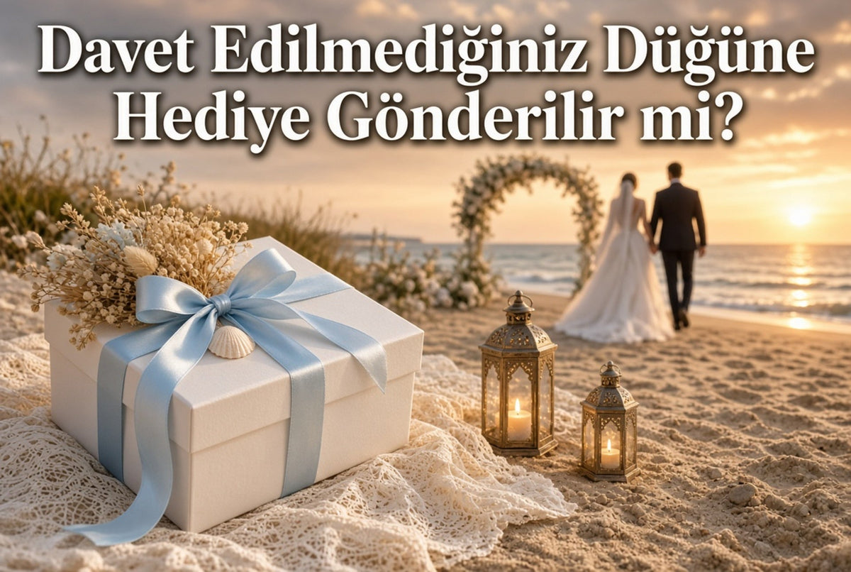 Davet Edilmediğiniz Düğüne Hediye Gönderilir mi? - Hediye Kutusu