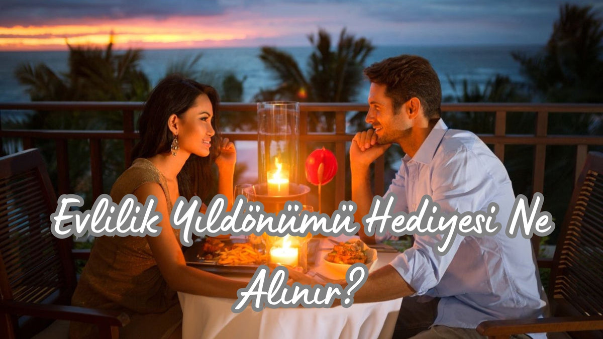 Evlilik Yıldönümü Hediyesi Ne Alınır? - Hediye Kutusu