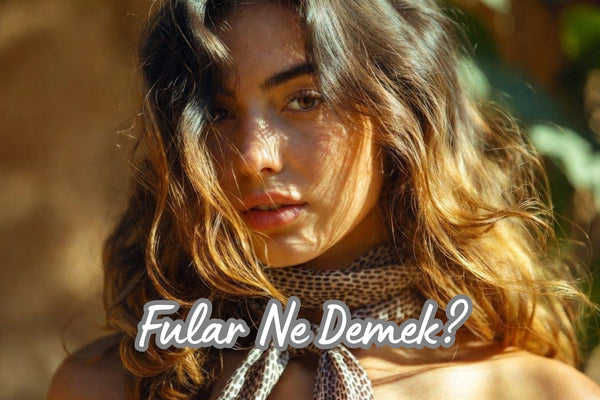 Fular Ne Demek?