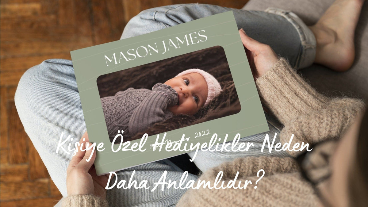Kişiye Özel Hediyelikler Neden Daha Anlamlıdır? - Hediye Kutusu