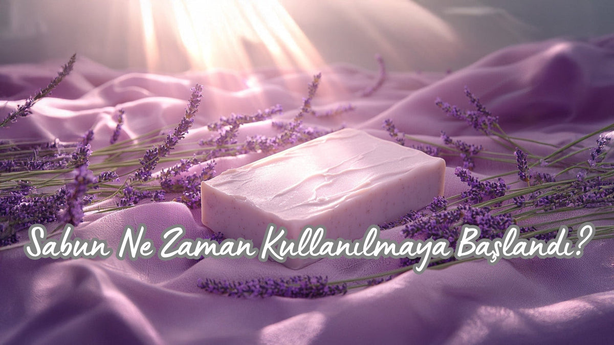 Sabun Ne Zaman Kullanılmaya Başlandı? - Hediye Kutusu