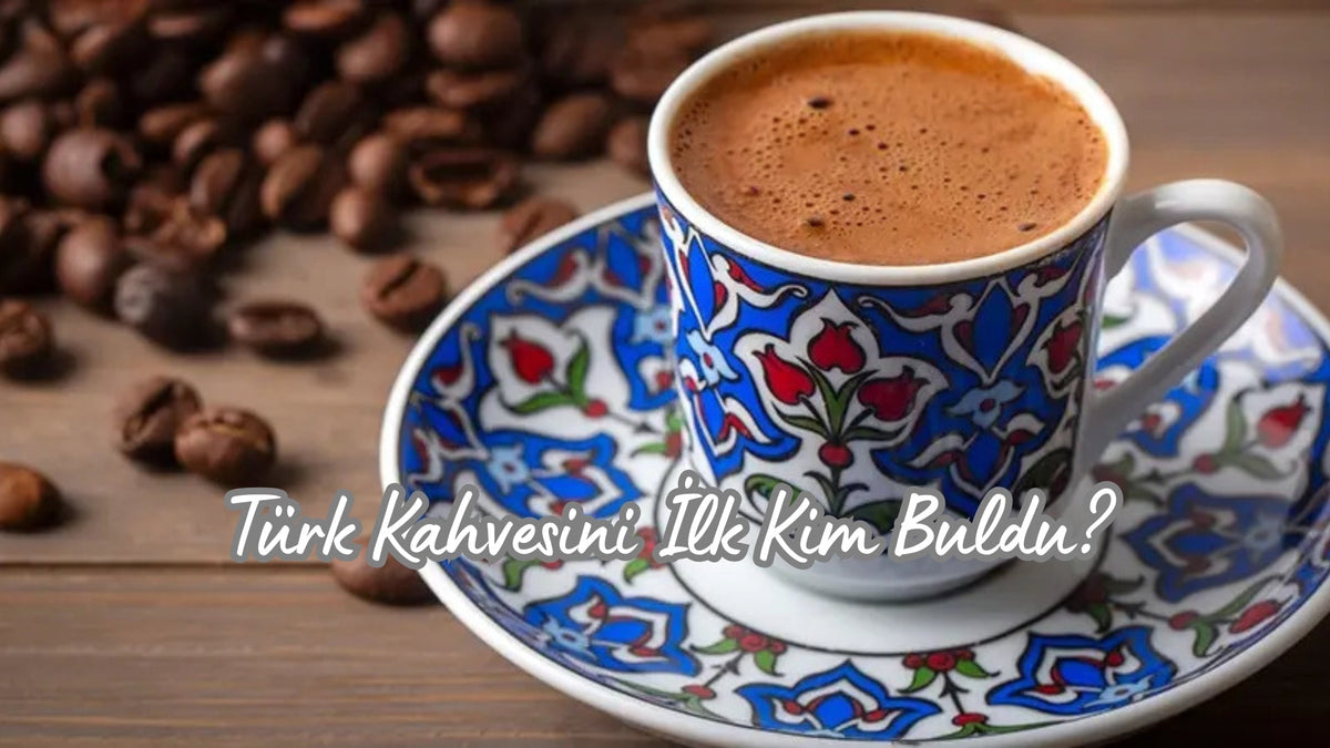 Türk Kahvesini İlk Kim Buldu? - Hediye Kutusu