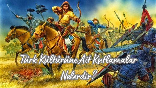 Türk Kültürüne Ait Kutlamalar Nelerdir? - Hediye Kutusu